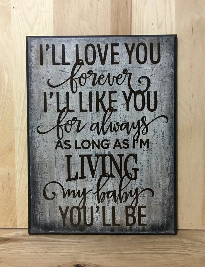 I'll love you forever, I'll like you for always as long as I'm living my baby I'll be sign.